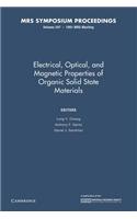 Electrical, Optical, and Magnetic Properties of Organic Solid State Materials: Volume 247