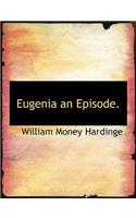 Eugenia an Episode.