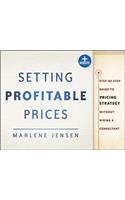 Setting Profitable Prices, + Website: A Step-By-Step Guide to Pricing Strategy--Without Hiring a Consultant