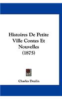 Histoires De Petite Ville Contes Et Nouvelles (1875)