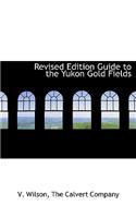 Revised Edition Guide to the Yukon Gold Fields