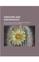 Ardours and Endurances; Also, a Faun's Holiday & Poems and Phantasies
