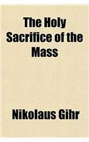 The Holy Sacrifice of the Mass