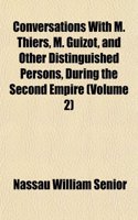 Conversations with M. Thiers, M. Guizot, and Other Distinguished Persons, During the Second Empire (Volume 2): (English)