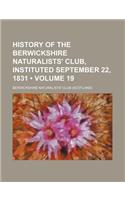 History of the Berwickshire Naturalists' Club, Instituted September 22, 1831 (Volume 19)