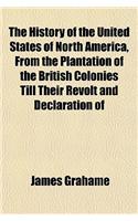 The History of the United States of North America, from the Plantation of the British Colonies Till Their Revolt and Declaration of Independence Volume 4: (English)