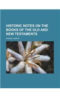 Historic Notes on the Books of the Old and New Testaments