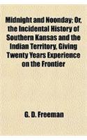 Midnight and Noonday; Or, the Incidental History of Southern Kansas and the Indian Territory, Giving Twenty Years Experience on the Frontier