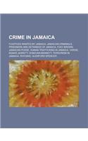 Crime in Jamaica: Jamaican Posse, Human Trafficking in Jamaica, Yardie, Terrorism in Jamaica,