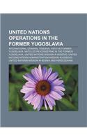 United Nations Operations in the Former Yugoslavia: International Criminal Tribunal for the Former Yugoslavia(English)