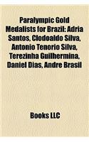 Paralympic Gold Medalists for Brazil: Adria Santos, Clodoaldo Silva, Antonio Tenorio Silva, Terezinha Guilhermina, Daniel Dias, Andr Brasil(English)