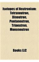 Isotopes of Neutronium: Tetraneutron, Dineutron, Pentaneutron, Trineutron, Mononeutron(English)