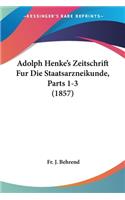 Adolph Henke's Zeitschrift Fur Die Staatsarzneikunde, Parts 1-3 (1857)