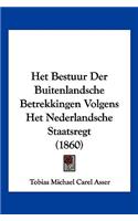 Het Bestuur Der Buitenlandsche Betrekkingen Volgens Het Nederlandsche Staatsregt (1860)