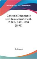 Geheime Documente Der Russischen Orient-Politik, 1881-1890 (1893)