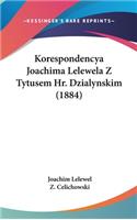 Korespondencya Joachima Lelewela Z Tytusem HR. Dzialynskim (1884)