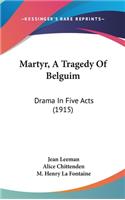 Martyr, a Tragedy of Belguim