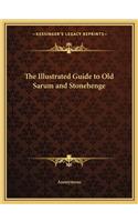 The Illustrated Guide to Old Sarum and Stonehenge