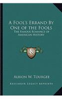 Fool's Errand By One of the Fools: The Famous Romance of American History