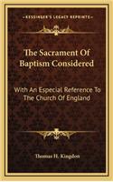 The Sacrament of Baptism Considered