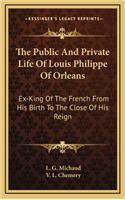 Public And Private Life Of Louis Philippe Of Orleans