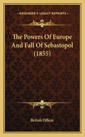 The Powers Of Europe And Fall Of Sebastopol (1855): (English)