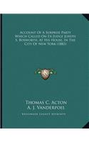 Account Of A Surprise Party Which Called On Ex-Judge Joseph S. Bosworth, At His House, In The City Of New York (1883)