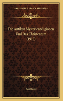 Die Antiken Mysterienreligionen Und Das Christentum (1910)
