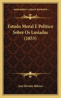 Estudo Moral E Politico Sobre Os Lusiadas (1853)