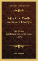 Dejiny C. K. Vyssiho Gymnasia V Litomysli