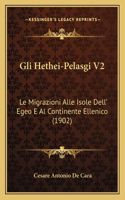 Gli Hethei-Pelasgi V2: Le Migrazioni Alle Isole Dell' Egeo E Al Continente Ellenico (1902)