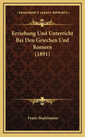 Erziehung Und Unterricht Bei Den Griechen Und Romern (1891)