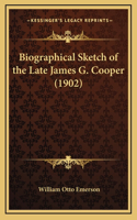 Biographical Sketch of the Late James G. Cooper (1902)