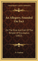 An Allegory, Founded On Fact: On The Rise And Fall Of The Temple Of Esculapius (1832)