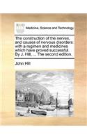 Construction of the Nerves, and Causes of Nervous Disorders