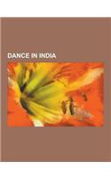 Dance in India: Dance Festivals in India, Dance Schools in India, Dances of India, Indian Choreographers, Indian Choreography Awards,