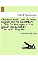 Observations on man, his frame, his duty, and his expectations (1749). Facsim. reproduction with an introduction by Theodore L. Huguelet. PART THE FIRST