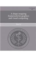 A Shape Mapping Framework for Graphics and Visual Computing