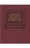 M.T. Ciceronis Quae Exstant Omnia Opera, Cum Deperditorum Fragmentis in Quatuor Partes Divisa, Item Indices Quinque Novi Et Absolutissimi