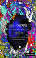 Mythographic Color and Discover: Imagine: An Artist's Coloring Book of Fantastic Worlds and Hidden Objects