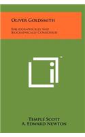 Oliver Goldsmith: Bibliographically and Biographically Considered