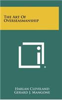 The Art of Overseasmanship