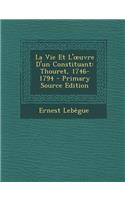 La Vie Et L' Uvre D'Un Constituant: Thouret, 1746-1794: Thouret, 1746-1794