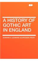A History of Gothic Art in England