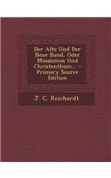 Der Alte Und Der Neue Bund, Oder Mosaismus Und Christenthum... - Primary Source Edition