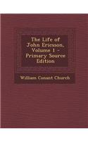 The Life of John Ericsson, Volume 1 - Primary Source Edition