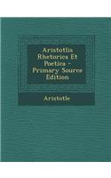 Aristotlis Rhetorica Et Poetica - Primary Source Edition