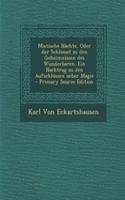 Mistische Nachte, Oder Der Schlussel Zu Den Geheimnissen Des Wunderbaren. Ein Nachtrag Zu Den Aufschlussen Ueber Magie: (German)