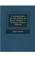 A Commentary on the Psalms of David Volume 3