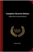 Complete Choctaw Definer: English With Choctaw Definition